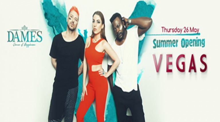 Οι VEGAS θα μας πάνε «Πιο ψηλά» – Summer Opening στο Dames την Πέμπτη 26/5